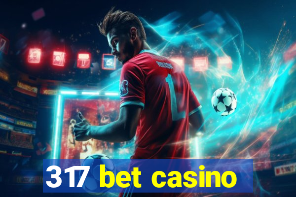 317 bet casino